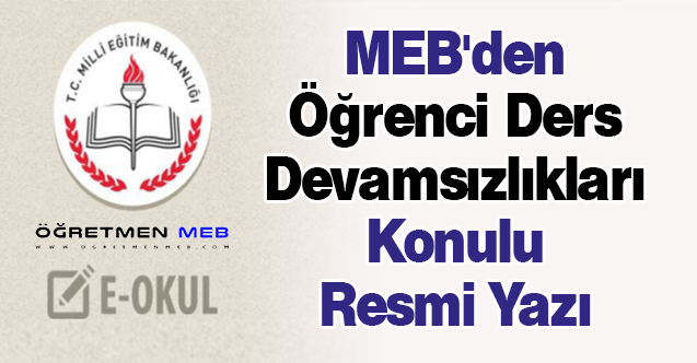 MEB'den ''Öğrenci Ders Devamsızlıkları'' Konulu Resmi Yazı