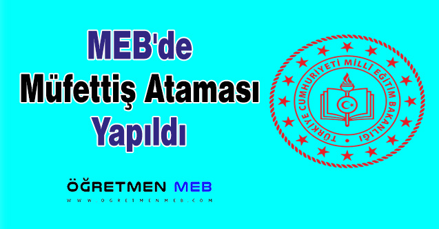 MEB'de Müfettiş Ataması Yapıldı