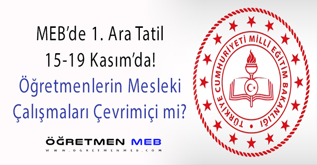 15 Kasım'da Okullar Ara Tatile Giriyor, Öğretmenlerin Seminerleri Nasıl Olacak?