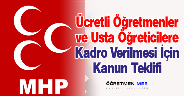 MHP'den Ücretli Öğretmenler ve Usta Öğreticilere Kadro İçin Kanun Teklifi