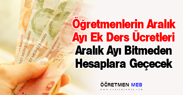 Öğretmenlerin Aralık Ayı Ek Ders Ücreti Erken Ödenecek