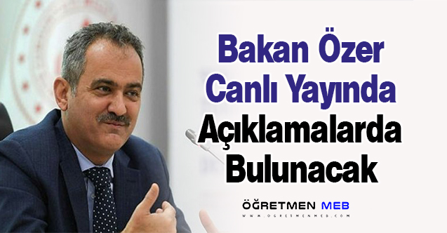 Bakan Özer Canlı Yayında Açıklamalarda Bulunacak