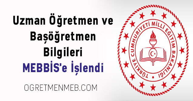 Uzman Öğretmen ve Başöğretmen Bilgileri MEBBİS'e İşlendi