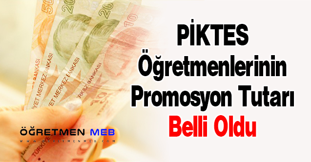 PİKTES Öğretmenlerinin Promosyon Tutarı Belli Oldu