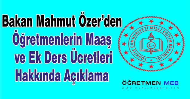 Milli Eğitim Bakanı Özer'den Öğretmen Maaşı Açıklaması