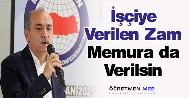 İşçiye Verilen Zam Memura da Verilsin