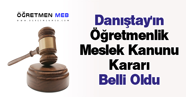 Danıştay'ın Öğretmenlik Meslek Kanunu Kararı Belli Oldu