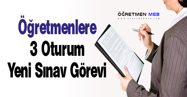 Öğretmenlere 3 Oturum Yeni Sınav Görevi