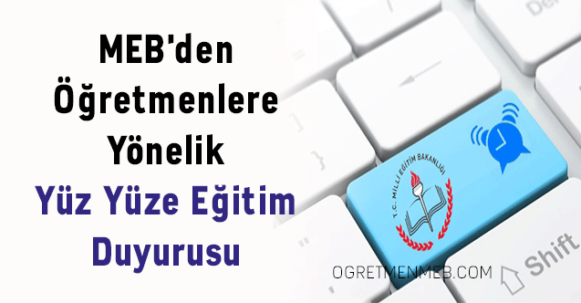 MEB'den Öğretmenlere Yönelik Yüz Yüze Eğitim Duyurusu