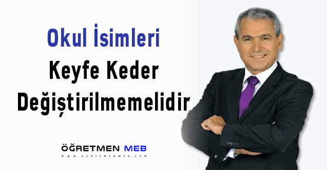 Okul İsimleri Keyfe Keder Değiştirilmemelidir