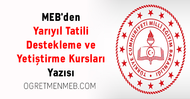 MEB'den ''Yarıyıl Tatili Destekleme ve Yetiştirme Kursları'' Yazısı