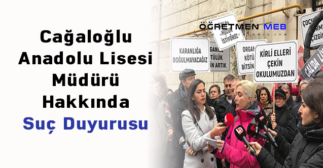 Cağaloğlu Anadolu Lisesi Müdürü Hakkında Suç Duyurusu