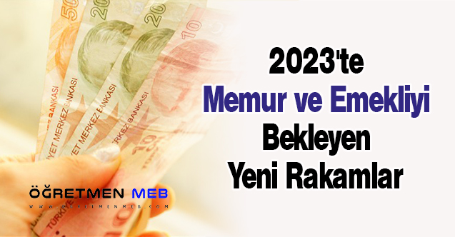 2023'te Memur ve Emekliyi Bekleyen Yeni Rakamlar