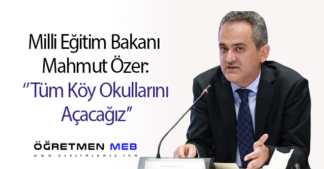 Bakan Özer, Tüm Köy Okullarının Açılacağını Söyledi