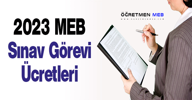 2023 MEB Sınav Görevi Ücretleri