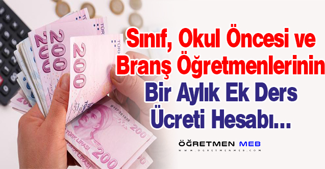 Yüzde 30 Zam Sonrası Sınıf ve Branş Öğretmenlerinin Bir Aylık Ek Ders Ücreti