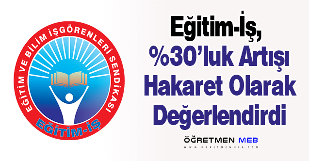 Eğitim İş: %30'luk Artış Emeğimize Hakarettir