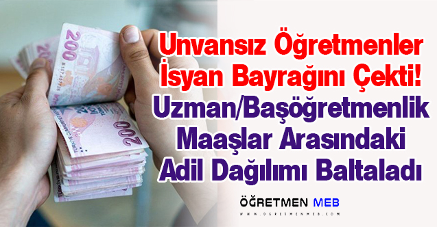 Yeni Başlayan Öğretmen ile Uzman/Başöğretmen Maaşı Arasındaki Makas Çok Büyük!