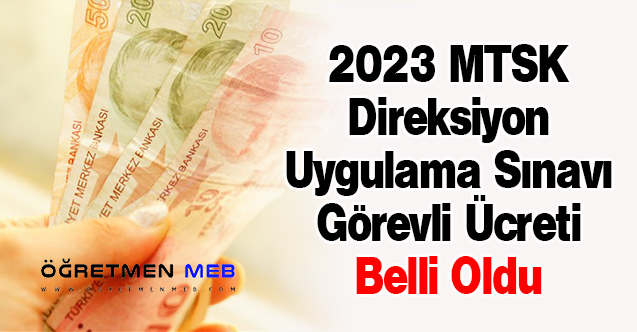 2023 MTSK Direksiyon Uygulama Sınavı Görevli Ücreti Belli Oldu