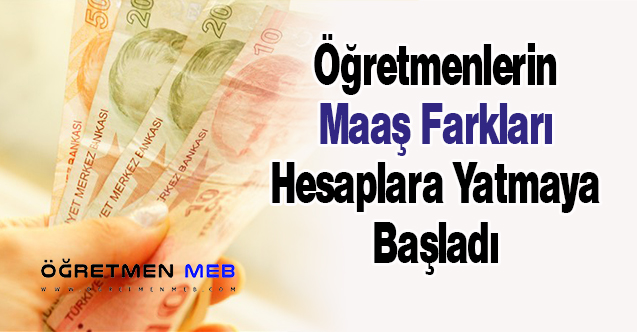 Öğretmenlerin Maaş Farkları Hesaplara Yatmaya Başladı