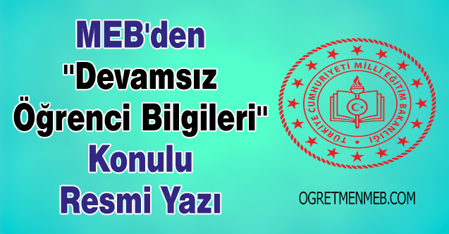 MEB'den ''Devamsız Öğrenci Bilgileri'' Konulu Resmi Yazı