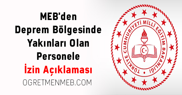 MEB'den Deprem Bölgesinde Yakınları Olan Personele İzin Açıklaması