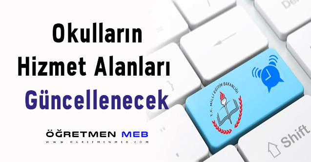 Okulların Hizmet Alanları Güncellenecek