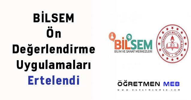 BİLSEM Ön Değerlendirme Uygulamaları Ertelendi