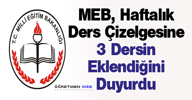 MEB, Haftalık Ders Çizelgesine 3 Dersin Eklendiğini Duyurdu