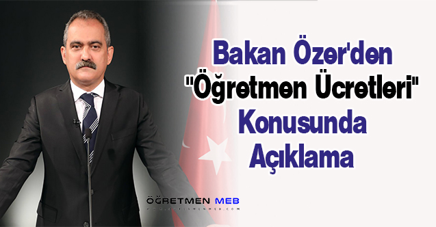 Bakan Özer'den ''Öğretmen Ücretleri'' Konusunda Açıklama