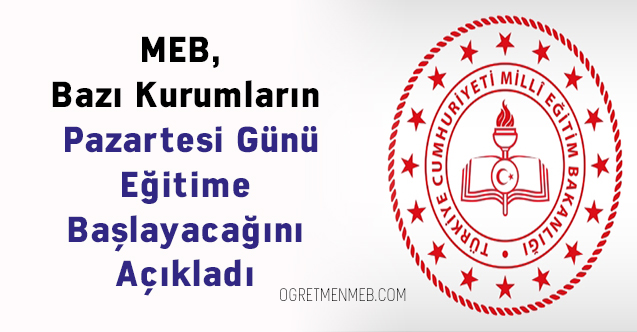 MEB, Bazı Kurumların Pazartesi Günü Eğitime Başlayacağını Açıkladı