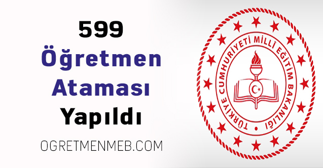 599 Öğretmen Ataması Yapıldı