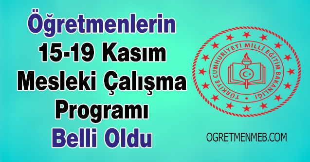 Öğretmenlerin 15-19 Kasım Mesleki Çalışma Programı Belli Oldu