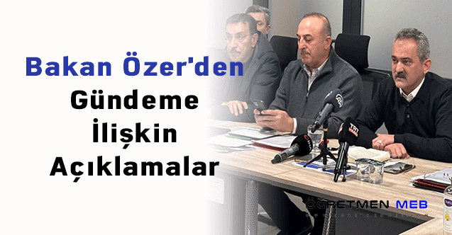 Bakan Özer'den Gündeme İlişkin Açıklamalar