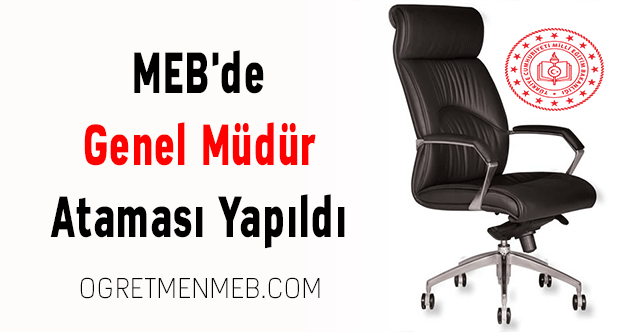 MEB'de Genel Müdür Ataması Yapıldı