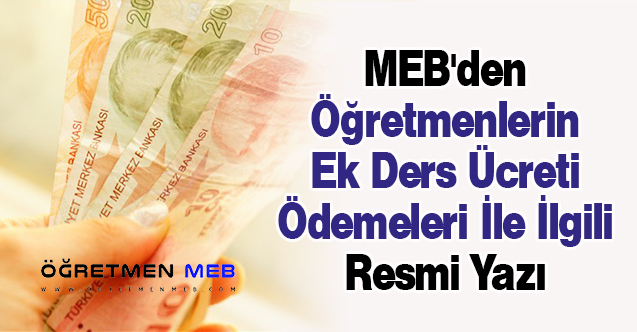 MEB'den Öğretmenlerin Ek Ders Ücreti Ödemeleri İle İlgili Resmi Yazı