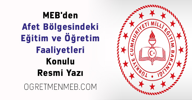 MEB'den ''Afet Bölgesindeki Eğitim ve Öğretim Faaliyetleri'' Konulu Resmi Yazı