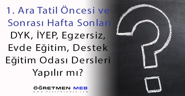 12, 13, 20, 21 Kasım Tarihlerinde DYK, İYEP, Egzersiz, Evde Eğitim ve Destek Eğitim Odası Dersleri Yapılır mı?