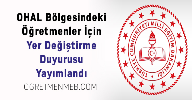 OHAL Bölgesindeki Öğretmenler İçin Yer Değiştirme Duyurusu Yayımlandı