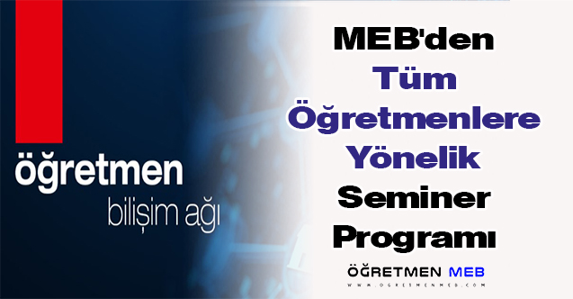 MEB'den Tüm Öğretmenlere Yönelik Seminer Programı