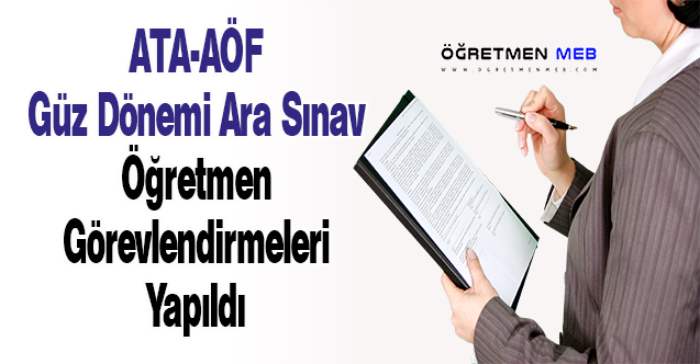 ATA-AÖF Güz Dönemi Ara Sınav Öğretmen Görevlendirmeleri Yapıldı