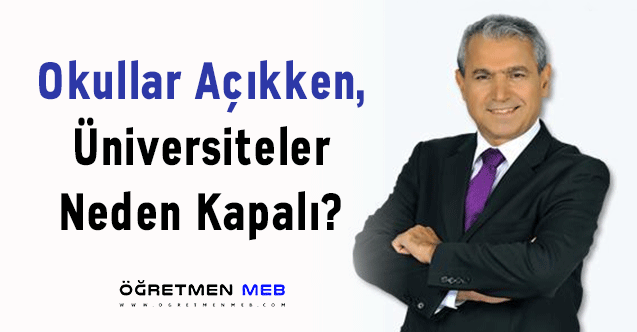 Okullar Açıkken, Üniversiteler Neden Kapalı?