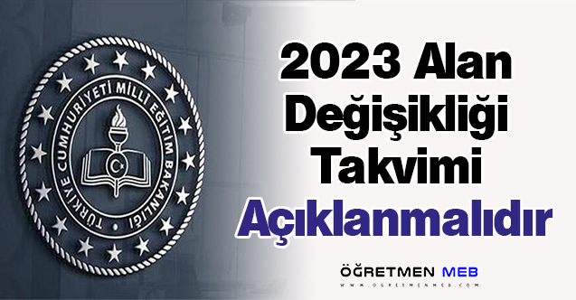 2023 Alan Değişikliği Takvimi Açıklanmalıdır