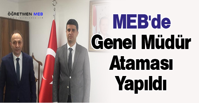 MEB'de Genel Müdür Ataması Yapıldı