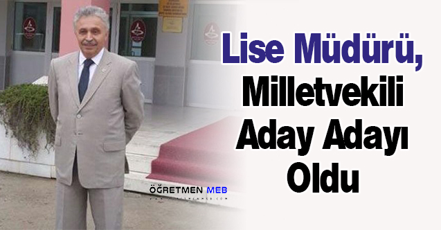 Lise Müdürü, Milletvekili Aday Adayı Oldu