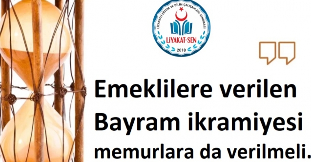 EMEKLİLERE VERİLEN BAYRAM İKRAMİYESİ MEMURLARA DA VERİLSİN