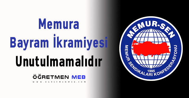 Memura Bayram İkramiyesi Unutulmamalıdır