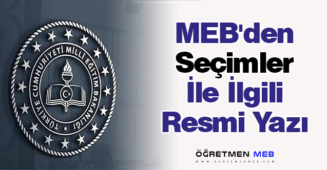 MEB'den Seçimler İle İlgili Resmi Yazı