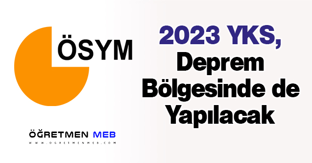 2023 YKS, Deprem Bölgesinde de Yapılacak