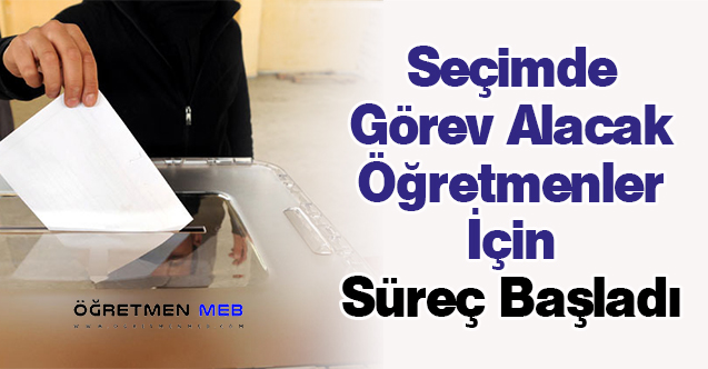 Seçimde Görev Alacak Öğretmenler İçin Süreç Başladı